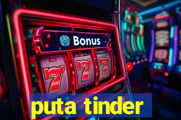 puta tinder